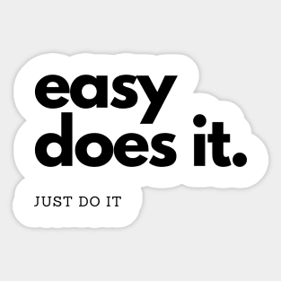 easy does it, just do it Sticker